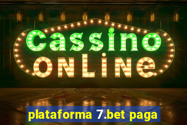 plataforma 7.bet paga